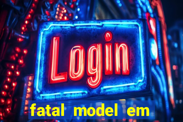 fatal model em eunapolis bahia